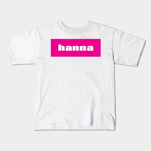 Hanna My Name Is Hanna! Kids T-Shirt by ProjectX23Red